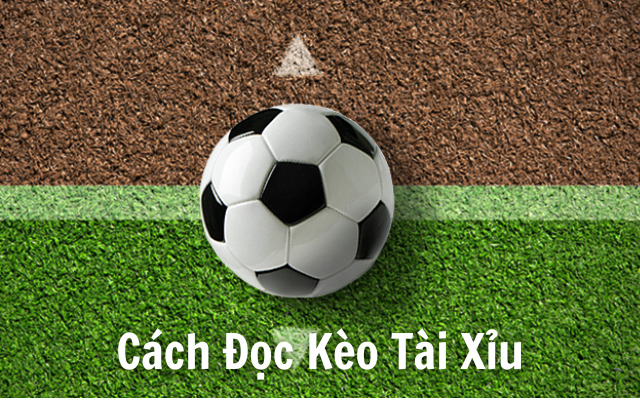 Cách đọc kèo Tài Xỉu 